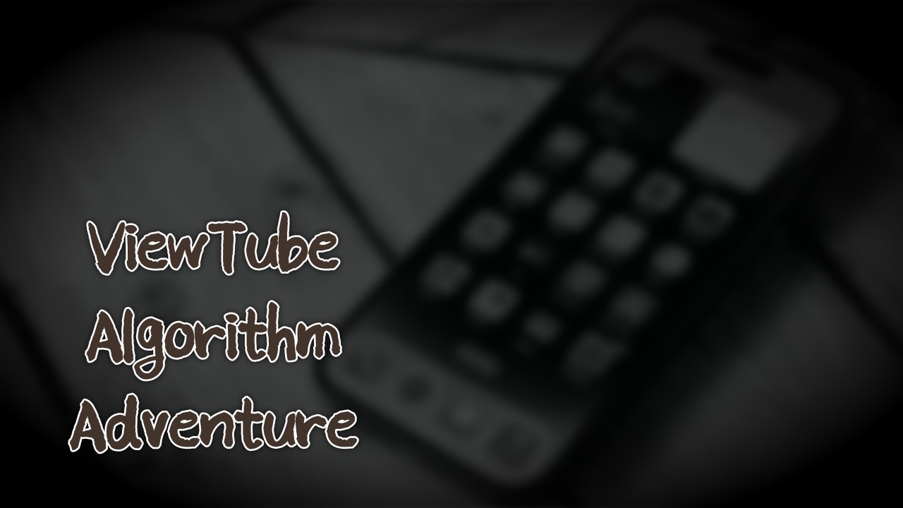 ViewTube Algorithm Adventure